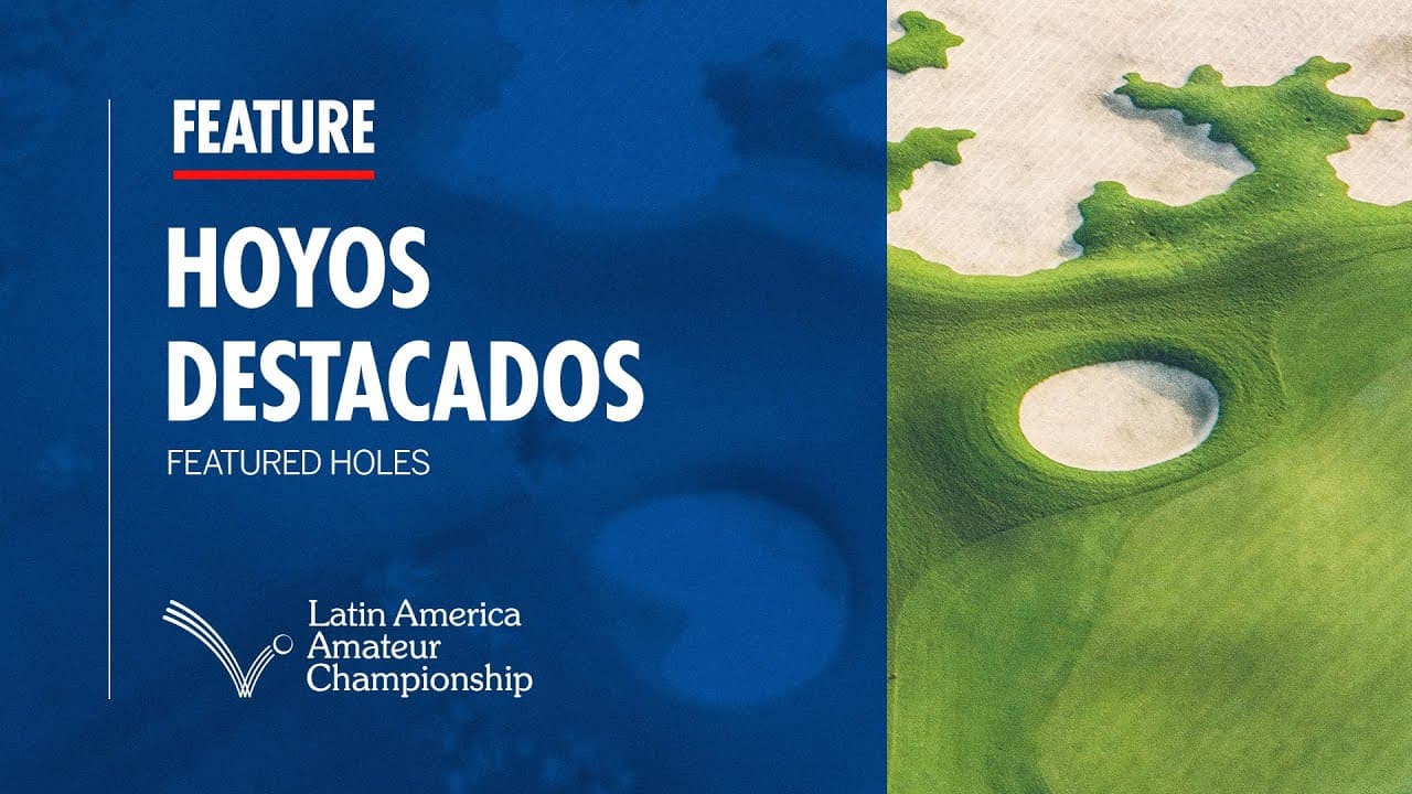 Hoyos Destacados | Featured Holes
